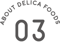 ABOUT DELICA FOODE 03